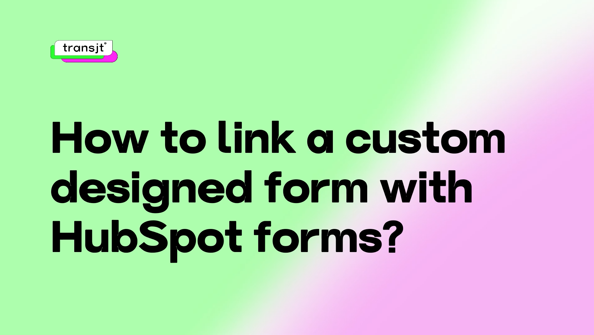 How to link a custom designed form with HubSpot forms?